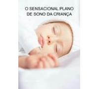 O Sensacional Plano De Sono Da Criança (ebook)