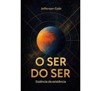 O Ser do Ser: A essência da existência