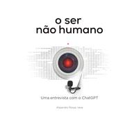 o ser não humano: Entrevista com o ChatGPT (EL SER NO HUMANO - Entrevista con ChatGpt)