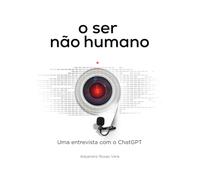 o ser não humano: Entrevista com o ChatGPT (EL SER NO HUMANO - Entrevista con ChatGpt)