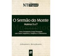 O sermão do monte - 2ª Ed: mateus 5 a 7 | com chave linguística, exegética e comentários