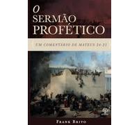 O Sermão Profético: Um Comentário de Mateus 24-25