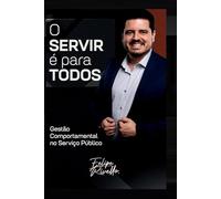 O servir é para todos: Gestão comportamental no serviço público. (Servidor Público de Elite)