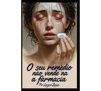 O seu remédio não vende na farmácia!: Descubra a Revolução do Amor-Próprio com o Livro "A Pílula do Amor Próprio"