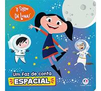 O SHOW DA LUNA - UM FAZ DE CONTA ESPACIAL