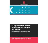 O significado sócio-filosófico da língua uzbeque: em Compreender a identidade nacional