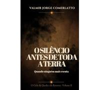 O SILÊNCIO ANTES DE TODA A TERRA: Quando ninguém mais escuta (O CICLO DA QUEDA E DO RETORNO)