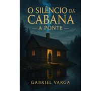 O Silêncio da Cabana - A Ponte