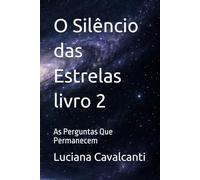 O Silêncio das Estrelas livro 2: As Perguntas Que Permanecem
