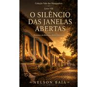 O SILÊNCIO DAS JANELAS ABERTAS: Romance em Realismo Afetivo Interiorano