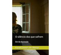 O silêncio dos que sofrem: Dor da depressão