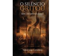 O Silêncio Gritou: Quando o amor continua sem permanecer