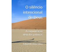 O silêncio intencional de Deus: A comunicação além das palavras