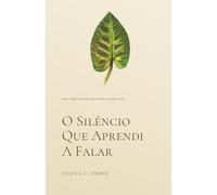 O Silêncio Que Aprendi A Falar