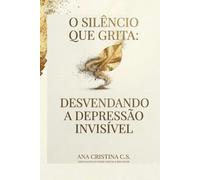 O silêncio que grita: Desvendando a Depressão Invisível.