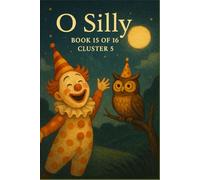 O Silly: Cluster V: Play, Absurdity, and the Joy of Being: 15 (O Series)
