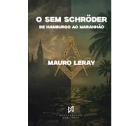 O Sistema de Ensino Maçônico de Schröder: de Hamburgo ao Maranhão