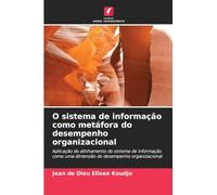 O sistema de informação como metáfora do desempenho organizacional: Aplicação do alinhamento do sistema de informação como uma dimensão do desempenho organizacional