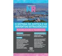 O Sistema De Justiça E As Serventias Extrajudiciais (ebook)