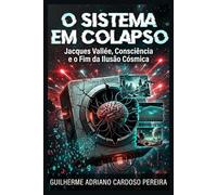 O Sistema em Colapso: Jacques Vallée, Consciência e o Fim da Ilusão Cósmica (Ensaios Sobre o Absurdo)