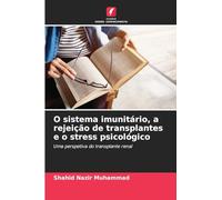 O sistema imunitário, a rejeição de transplantes e o stress psicológico: Uma perspetiva do transplante renal