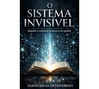 O SISTEMA INVISIVEL: Quando a realidade começa a ser escrita (COLECIONADORES)