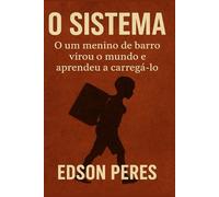 O SISTEMA: O um menino de barro virou o mundo e aprendeu a carregá-lo
