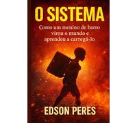 O SISTEMA: O um menino de barro virou o mundo e aprendeu a carregá-lo
