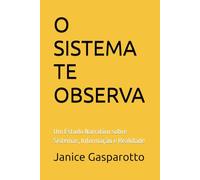 O SISTEMA TE OBSERVA: Um Estudo Narrativo sobre Sistemas, Informação e Realidade