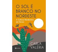 O Sol é Branco no Nordeste: A Cultura Nordestina em Versos