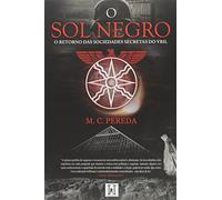 O Sol Negro. O Retorno das Sociedades Secretas do Vril