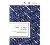 O SOL VAI VOLTAR AMANHA: UM ESPECTRO DE ANALISES SOBRE A ENERGIA FOTOVOLTAICA