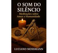 O Som do Silêncio - Meditações sobre Amor e Humanidade