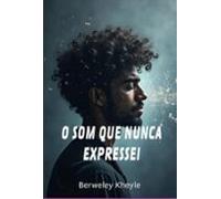 O Som Que Nunca Expressei (ebook)