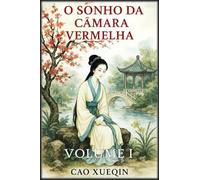 O Sonho da Câmara Vermelha: Volume 1: Inícios e florescimento