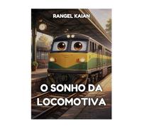 O SONHO DA LOCOMOTIVA