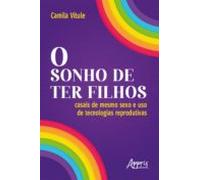 O Sonho De Ter Filhos: Casais De Mesmo Sexo E Uso De Tecnologias Repro