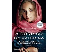 O Sorriso de Caterina - A História da mãe de Leonardo Da Vinci