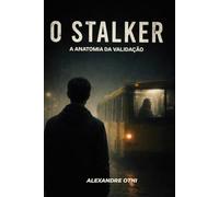 O Stalker: A anatomia da validação