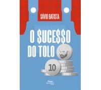 O Sucesso Do Tolo (ebook)