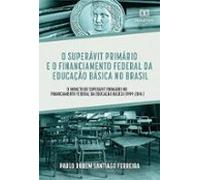 O Superávit Primário E O Financiamento Federal Da Educação Básica No B