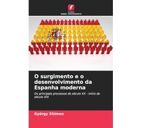 O surgimento e o desenvolvimento da Espanha moderna: Os principais processos do século XX - início do século XXI