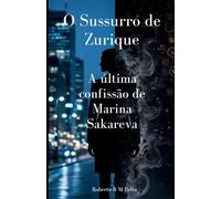 O Sussurro de Zurique: A última confissão de Marina Sakareva.