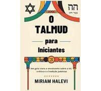 O Talmud para Iniciantes: Um guia claro e envolvente sobre a lei, a ética e a tradição judaicas