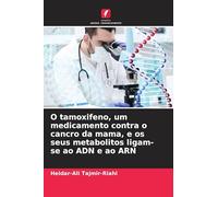 O tamoxifeno, um medicamento contra o cancro da mama, e os seus metabolitos ligam-se ao ADN e ao ARN