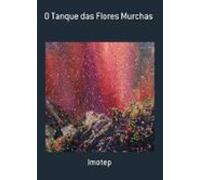 O Tanque Das Flores Murchas (ebook)