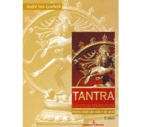 O Tantra Culto Da Feminilidade. Outra Visão Da Vida E Do Sexo (Em Portuguese do Brasil)