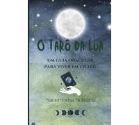 O Tarô da Lua: um guia oracular para viver em ciclos
