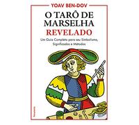 O Taro de Marselha Revelado - Um Guia Completo para o seu Simbolismo Significados e Metodos (Em Portugues do Brasil)