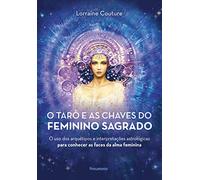 O Tarô e as Chaves do Feminino Sagrado